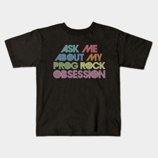 Ask Me About My Prog Rock Obsession Kids T-Shirt